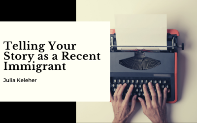 Telling Your Story as a Recent Immigrant