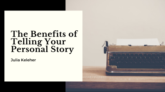 The Benefits of Telling Your Personal Story